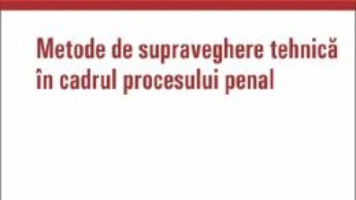 Cartea Metode de supraveghere tehnica in cadrul procesului penal – Valentin Trif (download, pret, reducere)