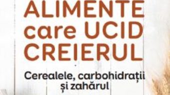 Cartea Alimente care ucid creierul – David Perlmutter, Kristin Loberg (download, pret, reducere)