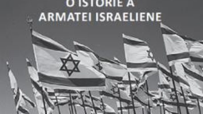 Cartea Tzahal. O istorie a armatei israeliene – Ovidiu Raetchi (download, pret, reducere)