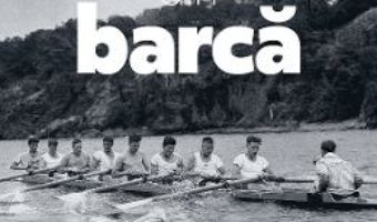 Cartea Baietii din barca – Daniel James Brown (download, pret, reducere)