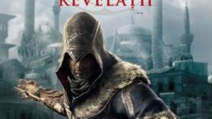 Cartea Assassin’s Creed. Revelatii – Oliver Bowden (download, pret, reducere)