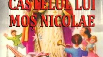 Cartea Castelul lui Mos Nicolae – Margareta Chetreanu (download, pret, reducere)