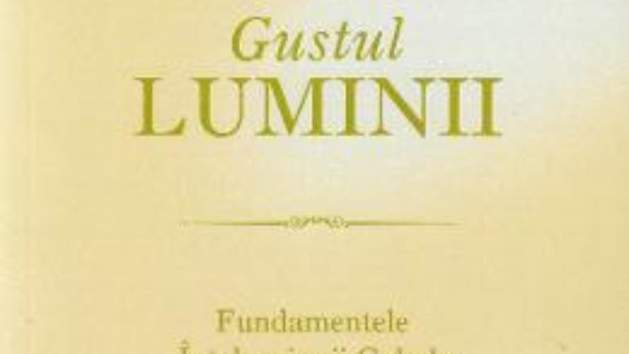 Cartea Gustul luminii – Michael Laitman (download, pret, reducere)