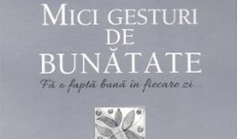 Cartea 365 mici gesturi de bunatate (download, pret, reducere)