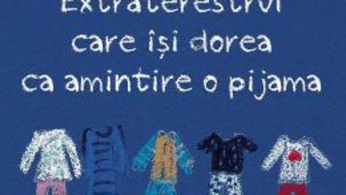 Cartea Extraterestrul care isi dorea ca amintire o pijama – Matei Visniec (download, pret, reducere)