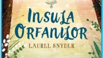 Cartea Insula orfanilor – Laurel Snyder (download, pret, reducere)