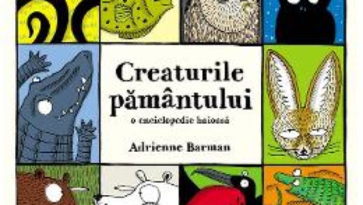 Cartea Creaturile pamantului. O enciclopedia haioasa – Adrienne Barman (download, pret, reducere)