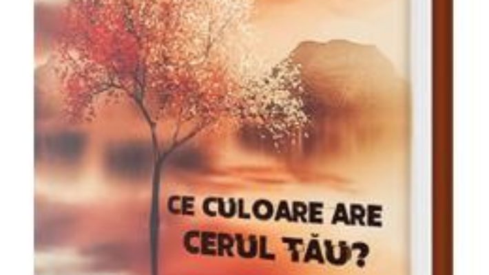 Cartea Ce culoare are cerul tau? – Cristian Carpenaru (download, pret, reducere)