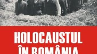 Cartea Holocaustul in Romania – Radu Ioanid (download, pret, reducere)