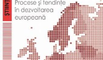 Cartea Europenizarea. Procese si tendinte in dezvoltarea europeana – Emilian M. Dobrescu, Mihai Vincentiu Ivan (download, pret, reducere)