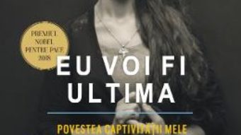 Cartea Eu voi fi ultima – Nadia Murad, Jenna Krajeski (download, pret, reducere)