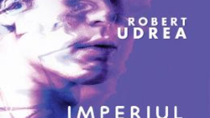 Cartea Imperiul sclavilor – Robert Udrea (download, pret, reducere)