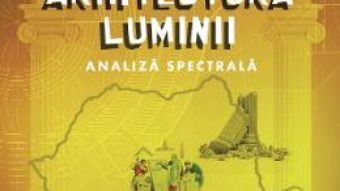 Cartea Arhitectura luminii – Daniel-Emil Bichir (download, pret, reducere)