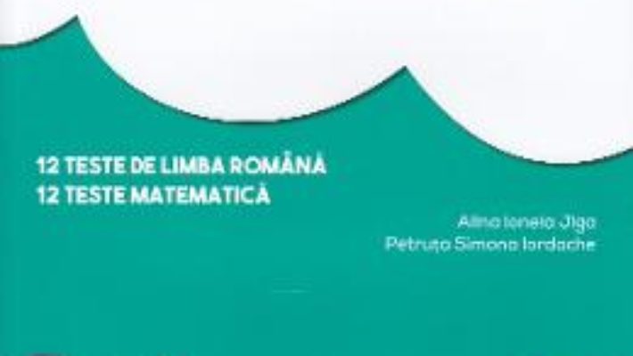 Cartea Evaluare pentru clasa 4 – Teste – Alina Ionela Jiga, Petruta Simona Iordache (download, pret, reducere)