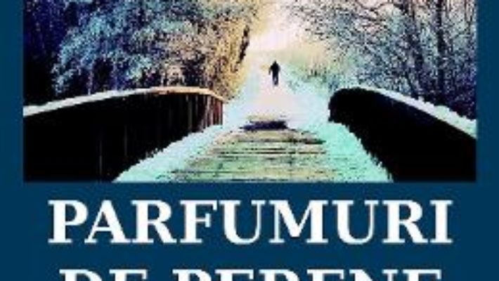 Cartea Parfumuri de perene – Daniel Onaca (download, pret, reducere)