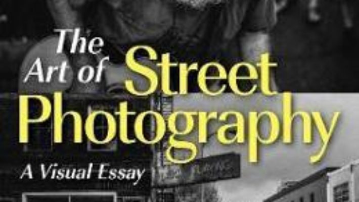 Cartea Street Photography For Everybody: A Visual Essay – Andrew Funderburg (download, pret, reducere)