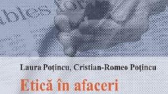 Cartea Etica in afaceri si responsabilitate sociala corporatista Ed.2 – Laura Potincu, Cristian-Romeo Potincu (download, pret, reducere)