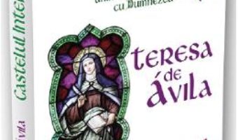 Cartea Castelul interior – Teresa De Avila (download, pret, reducere)