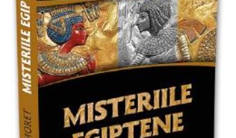 Cartea Misteriile egiptene – Alexandre Moret (download, pret, reducere)