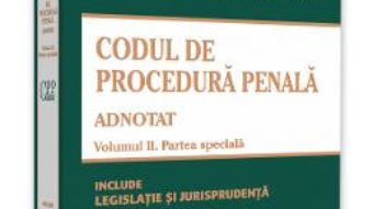 Cartea Codul de procedura penala adnotat Vol.2. Partea speciala – Voicu-Ionel Puscasu, Cristinel Ghigheci (download, pret, reducere)