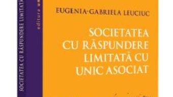 Cartea Societatea cu raspundere limitata unic asociat – Eugenia-Gabriela Leuciuc (download, pret, reducere)