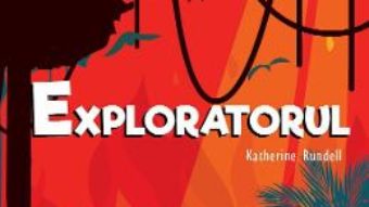 Cartea Exploratorul – Katherine Rundell (download, pret, reducere)