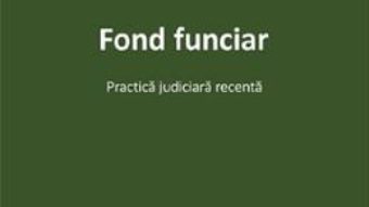 Cartea Fond funciar. Practica judiciara recenta – Mihaela Cristina Mocanu (download, pret, reducere)