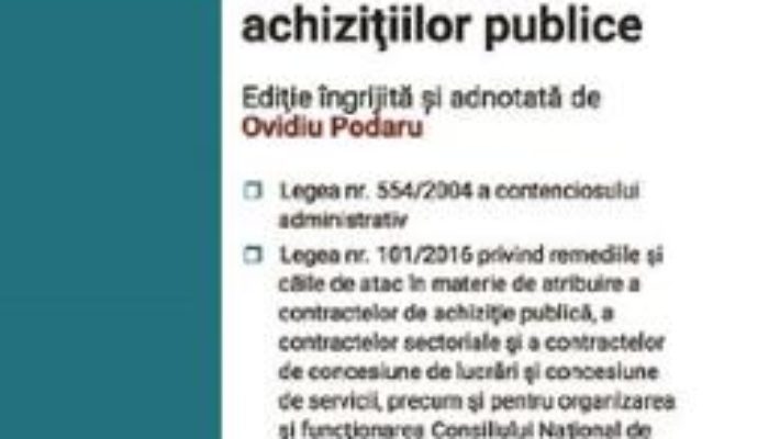 Cartea Legea contenciosului administrativ. Remedii si cai de atac in materia achizitiilor publice – Ovidiu Podaru (download, pret, reducere)