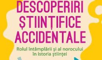 Cartea Descoperiri stiintifice accidentale – Graeme Donald (download, pret, reducere)