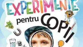 Cartea Experimente pentru copii – Charlotte Willmer-Klupp (download, pret, reducere)