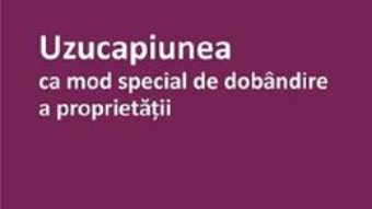 Cartea Uzucapiunea ca mod special de dobandire a proprietatii – Claudiu Ignat (download, pret, reducere)