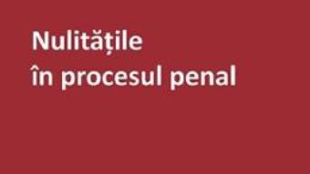 Cartea Nulitatile in procesul penal – Mihai Mares (download, pret, reducere)