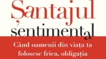 Cartea Santajul sentimental – Susan Forward (download, pret, reducere)