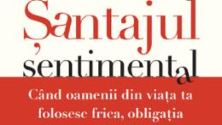 Cartea Santajul sentimental – Susan Forward (download, pret, reducere)