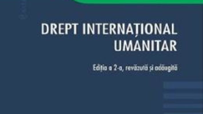 Cartea Drept international umanitar Ed.2 – Laura Maria Craciunean-Tatu (download, pret, reducere)