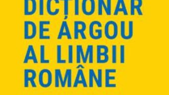 Cartea Noul dictionar de argou al limbii romane – George Volceanov (download, pret, reducere)