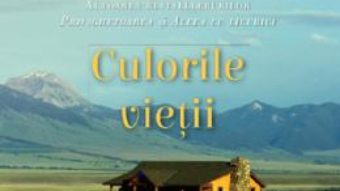 Cartea Culorile vietii – Kristin Hannah (download, pret, reducere)