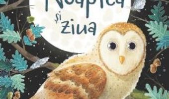 Cartea Noaptea si ziua. Descopar lumea – Emily Bone (download, pret, reducere)