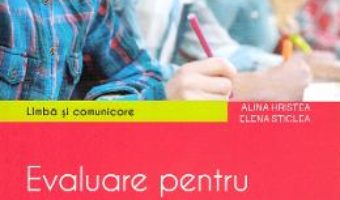 Cartea Limba si comunicare. Evaluare – Clasa 6 – Teste – Alina Hristea, Elena Sticlea (download, pret, reducere)