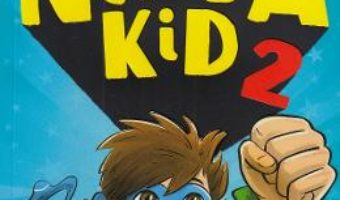 Cartea Ninja Kid 2 – Anh Do, Jeremy Ley (download, pret, reducere)