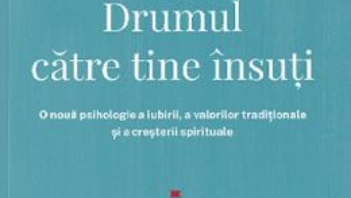 Cartea Drumul catre tine insuti – M. Scott Peck (download, pret, reducere)