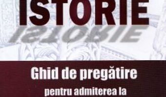 Cartea Istorie. Ghid de pregatire pentru admiterea la Academia de Politie – Paul Didita (download, pret, reducere)