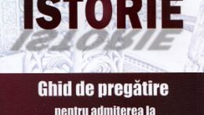 Cartea Istorie. Ghid de pregatire pentru admiterea la Academia de Politie – Paul Didita (download, pret, reducere)