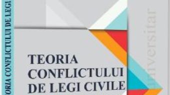 Cartea Teoria conflictului de legi civile – Radu Bogdan Bobei (download, pret, reducere)