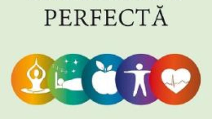 Cartea Sanatatea perfecta – Deepak Chopra (download, pret, reducere)