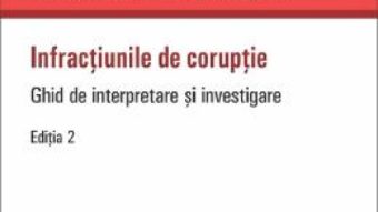 Cartea Infractiunile de coruptie Ed.2 – Cristina Banciu, Liliana Ciuperca (download, pret, reducere)