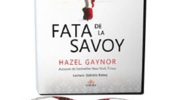 Cartea Audiobook. Fata de la Savoy – Hazel Gaynor (download, pret, reducere)