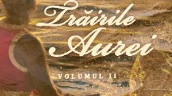 Cartea Trairile Aurei Vol.2 – Aura B. Lupu (download, pret, reducere)