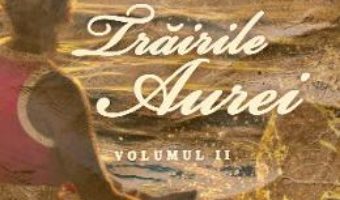 Cartea Trairile Aurei Vol.2 – Aura B. Lupu (download, pret, reducere)