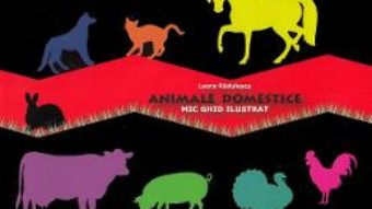 Cartea Animale domestice. Mic ghid ilustrat – Laura Radulescu (download, pret, reducere)